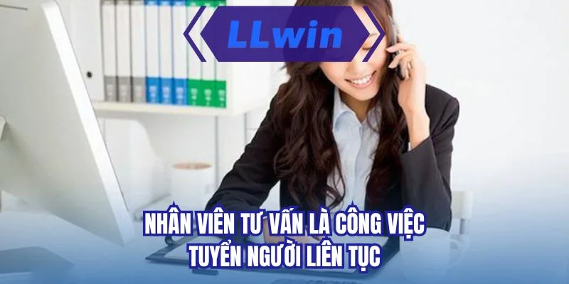 Nhân viên tư vấn là công việc tuyển người liên tục
